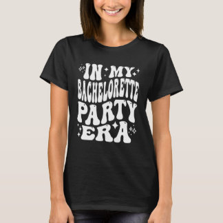 In My Bachelorette Party Era Bridal Squad Wedding T-Shirt