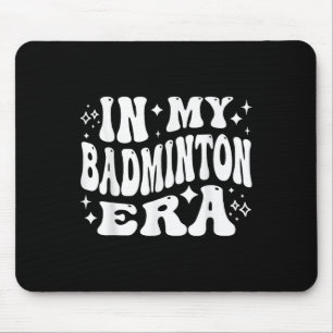 In My Badminton Era - Funny Shuttle Mouse Mat
