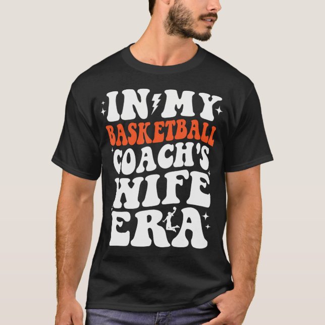 In My Basketball Coach'S Wife Era Basketball Coach T-Shirt (Front)