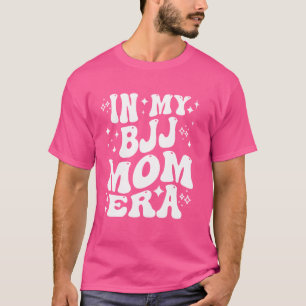 In My BJJ Mum Era - Funny Jiu-Jitsu Mother T-Shirt