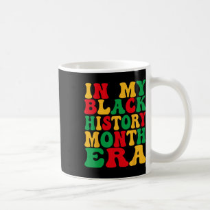 In My Black History Era Black History Month Africa Coffee Mug