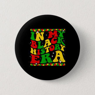 In My Black History Era Men Women Black History Mo 6 Cm Round Badge