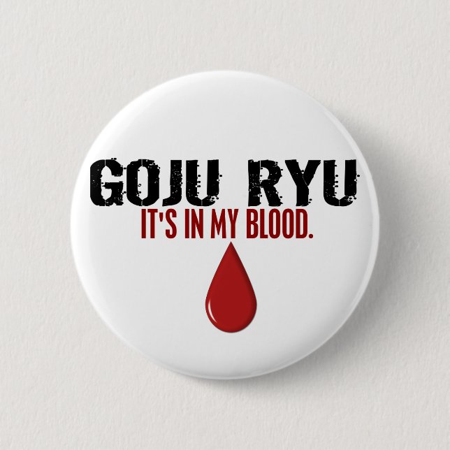 In My Blood GOJU RYU 6 Cm Round Badge (Front)