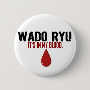 In My Blood WADO RYU 6 Cm Round Badge