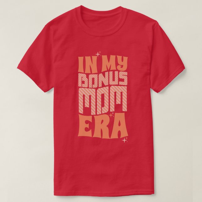 In My Bonus Mum Era T-Shirt (Design Front)
