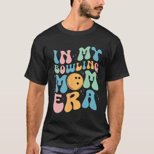In My Bowling Mum Era Celebrating Mother's Day T-Shirt