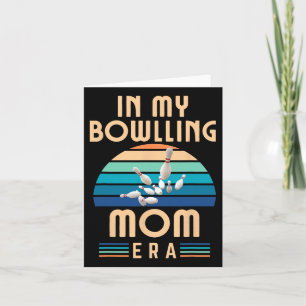 In My Bowling Mum Era Funny Bowling Mum Mother's D Card