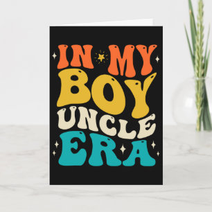 In My Boy Uncle Era Best Uncle Gifts From Nephew F Card
