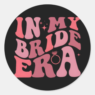 In My Bride Era1 Wedding Engagement Her To Be Top Classic Round Sticker