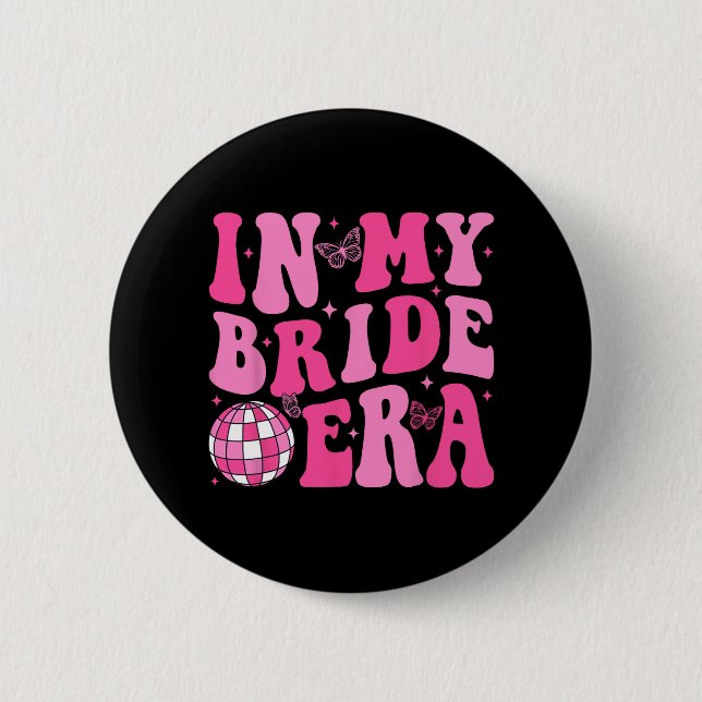 In My Bride Era Bridesmaid Bride Squad Disco Bache 6 Cm Round Badge (Front)