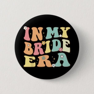 In My Bride Era Funny Wedding Engagement For Bride 6 Cm Round Badge