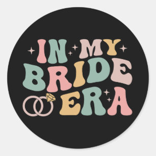 In My Bride Era Funny Wife Engaged Bachelorette Pa Classic Round Sticker