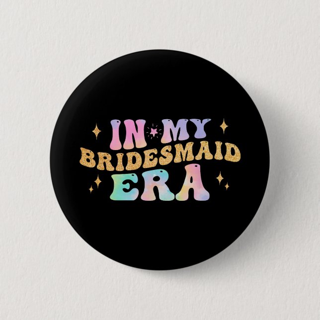In My Bridesmaid Era Bride Wedding Bachelorette Pa 6 Cm Round Badge (Front)
