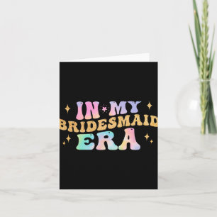 In My Bridesmaid Era Bride Wedding Bachelorette Pa Card