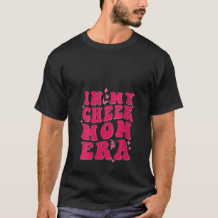 In My Cheer Mom Era Groovy Cheerleading Cheer Mom T-Shirt