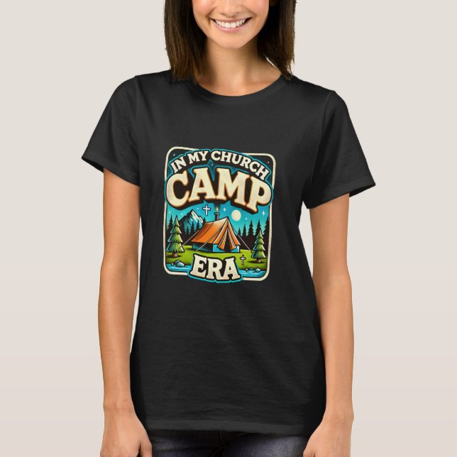 In My Church Camp Era Funny Summer Camping Nature  T-Shirt (Front)