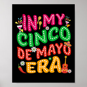 In My Cinco De Mayo Era Fiesta Party Cinco De Mayo Poster
