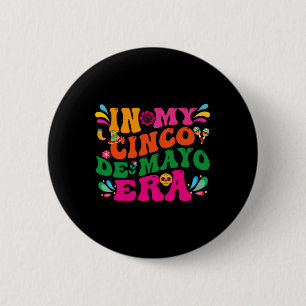 In My Cinco De Mayo Era Groovy Nacho Average Fiest 6 Cm Round Badge