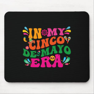 In My Cinco De Mayo Era Groovy Nacho Average Fiest Mouse Mat