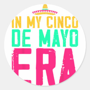 In My Cinco De Mayo Era Nacho Average Fiesta Party Classic Round Sticker