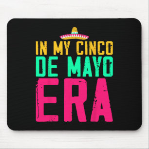 In My Cinco De Mayo Era Nacho Average Fiesta Party Mouse Mat