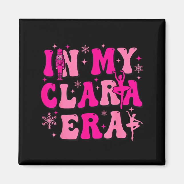 In My Clara Era Nutcracker Ballet Clara Sugar Plum Magnet (Front)