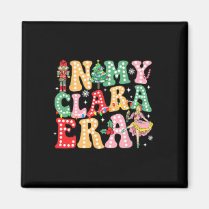 In My Clara Era Nutcracker Christmas Xmas Holiday Magnet