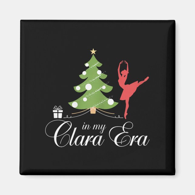 In My Clara Era Nutcracker Holiday Christmas Xmas  Magnet (Front)