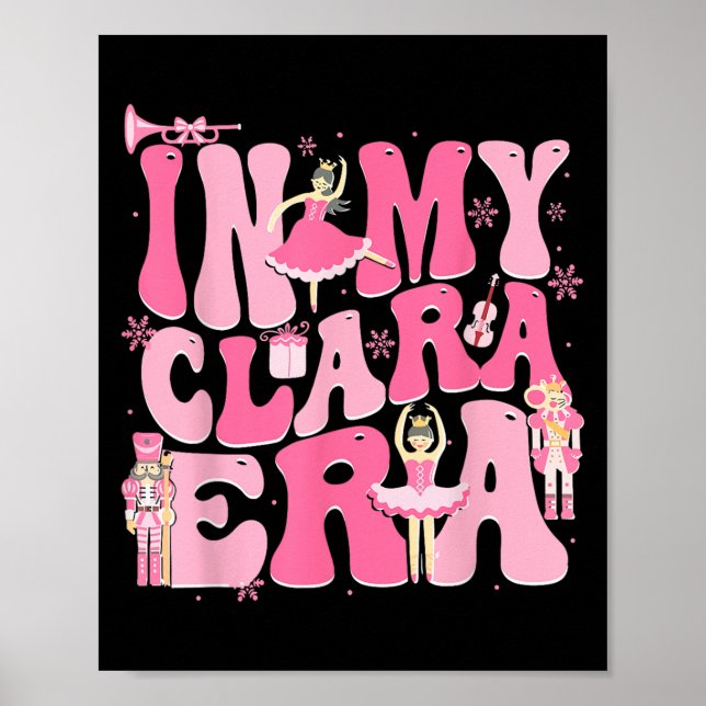 In My Clara Era Nutcracker Xmas Christmas Holiday  Poster (Front)
