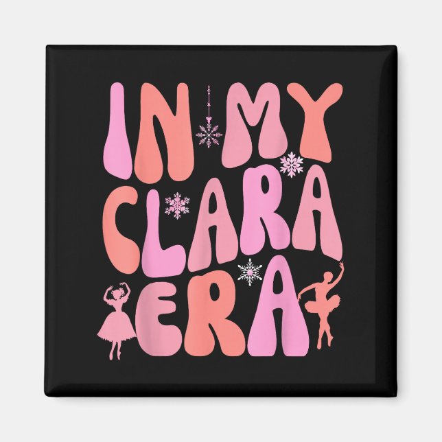 In My Clara Era Nutcracker Xmas Pajamas Holiday Ch Magnet (Front)