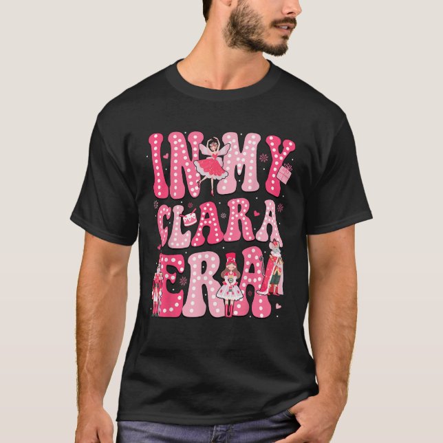 In My Clara Era Pink Nutcracker Squad Pink Christm T-Shirt (Front)