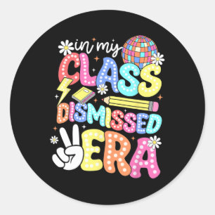 In My Class Dismissed Era Graduate Last Day Of Sch Classic Round Sticker