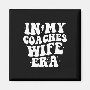 In My Coaches Wife Era Football Basketball Wife Hu Magnet