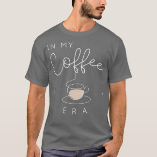 In my coffee era TShirt 2