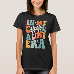 In My Cool Aunt Era Smile Mother s Day Cool  For A T-Shirt
