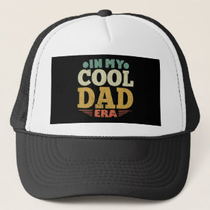 In My Cool Dad Era Father's Day Daddy Vintage Trucker Hat