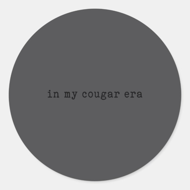 In My Cougar Era Funny Cougars  Classic Round Sticker (Front)
