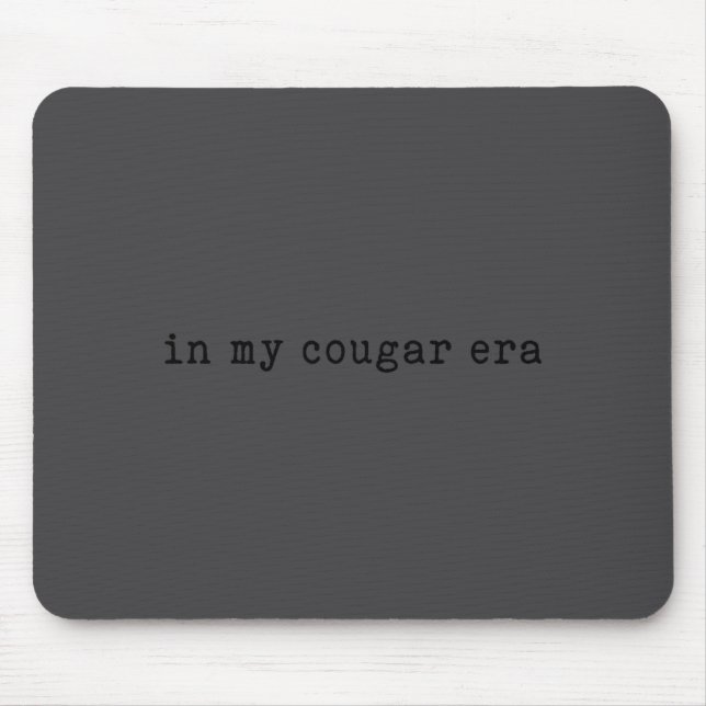 In My Cougar Era Funny Cougars  Mouse Mat (Front)