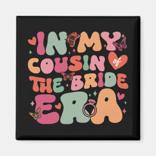 In My Cousin Of The Bride Era Groovy Wedding Day Magnet