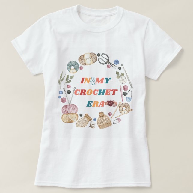 In My Crochet Era shirt ,Crafter Mum Gift, Crochet (Design Front)