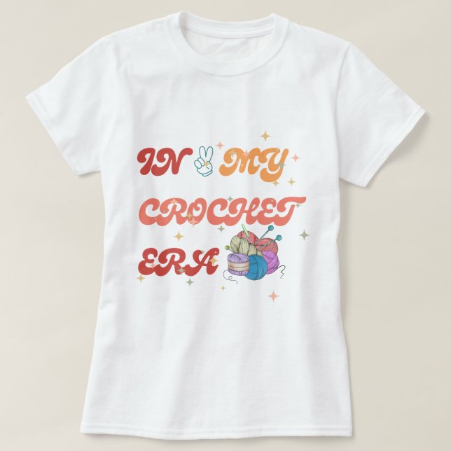 In My Crochet Era shirt ,Crafter Mum Gift, Crochet (Design Front)