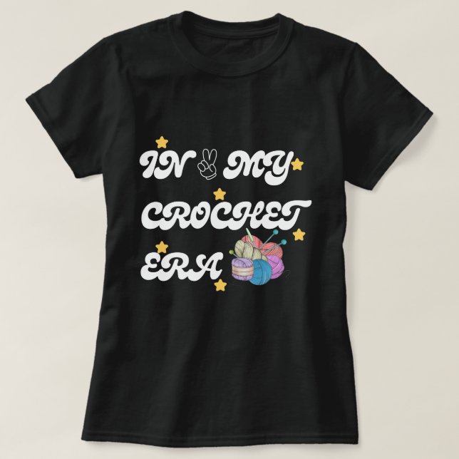 In My Crochet Era shirt ,Crafter Mum Gift, Crochet (Design Front)