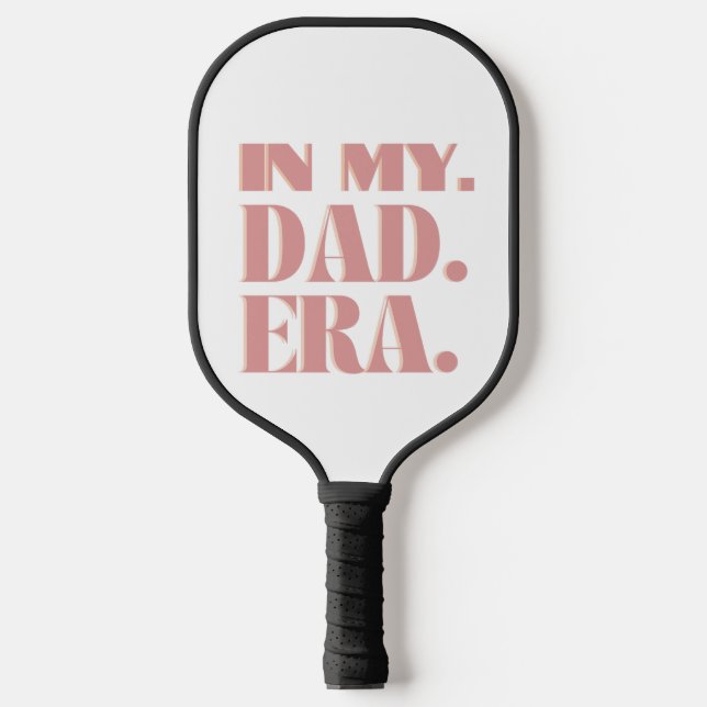 In My Dad Era Pickleball Paddle (Front)