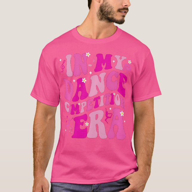 In My Dance Competition Era Ballet Dancer Girls Mo T-Shirt (Front)