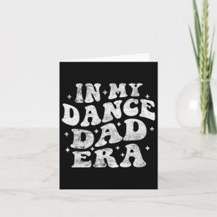 In My Dance Dad Era Funny Dance Dad Lover Fathers  Card