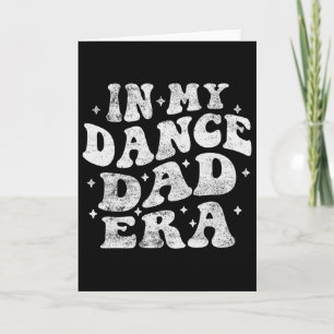 In My Dance Dad Era Funny Dance Dad Lover Fathers  Card