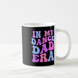 In My Dance Dad Era Gymnastics Papa Daddy Daughter Coffee Mug