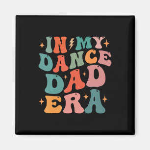 In My Dance Dad Era Tee Fathers Day  Magnet