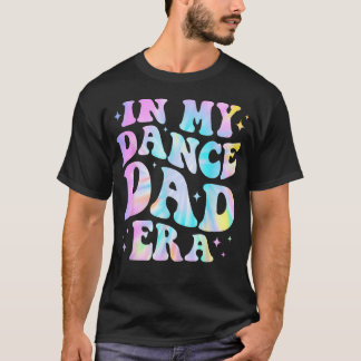 In My Dance Dad Era Tie Dye Dance Daddy Sports T-Shirt