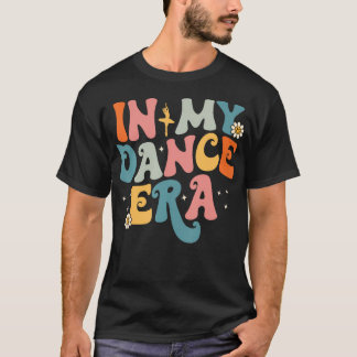 In My Dance Era Ballet Dancer Groovy Retro T-Shirt
